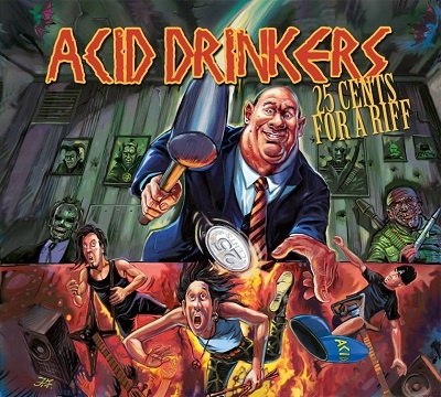 ACID DRINKERS - 25 Cents For A Riff