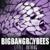Bigbangbaybees - 2014 - Little Nothing