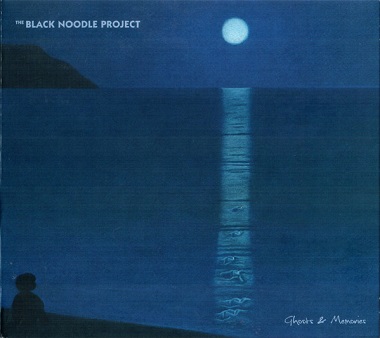 Black Noodle Project, The - 2013 - Ghosts & Memories