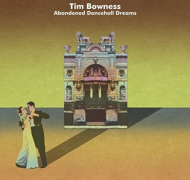 Bowness, Tim - 2014 - AbandonBowness, Tim - 2014 - Abandoned Dancehall Dreamsed Dancehall Dreams
