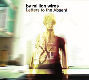 By Million Wires - 2012 - Letters to Absent