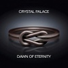 CRYSTAL PALACE - 2016 - Dawn Of Eternity