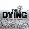 Dying, The - Triumph of Tragedy