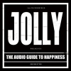 Jolly - 2011 - The Audio Guide To Happiness (Part 1)