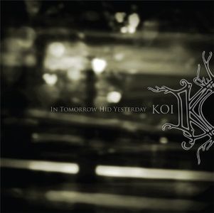 KOI - 2010 - In Tomorrow Hid Yesterday