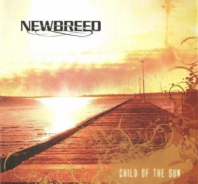 Newbreed - 2007 - Child Of The Sun