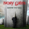 IVORY GATES - Behind the Wall